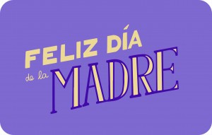 
			                        			Feliz Día de la Madre