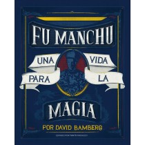 Fu Manchu, Una Vida para la Magia por David Bamberg