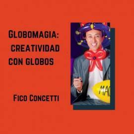 Conferencia On Line "Globomagia creatividad con globos" Fico Concetti